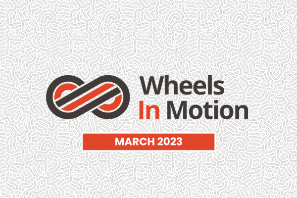 March 2023 Wheels in Motion Newsletter